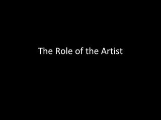 The Role of the Artist
 