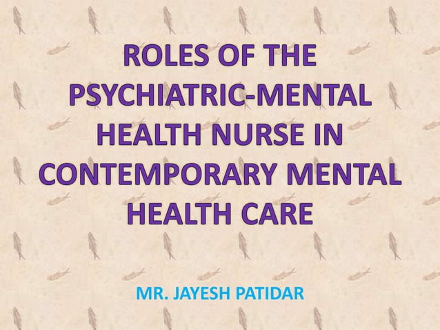 Roles of the psychiatric mental health nurse in contemporary mental ...