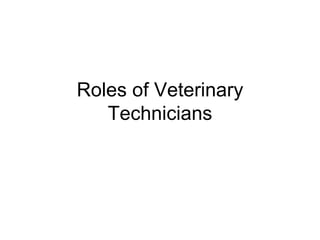 Roles of Veterinary Technicians 