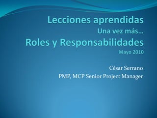 César Serrano
PMP, MCP Senior Project Manager
 