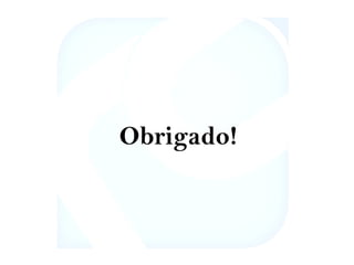 Obrigado! 
