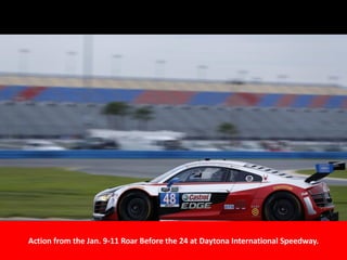 Action from the Jan. 9-11 Roar Before the 24 at Daytona International Speedway.
 