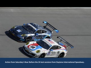 Action from Saturday's Roar Before the 24 test sessions from Daytona International Speedway .
 
