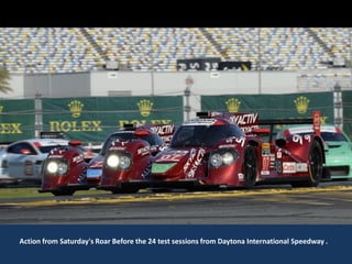 Action from Saturday's Roar Before the 24 test sessions from Daytona International Speedway .
 