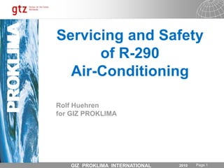 Servicing and Safetyof R-290 Air-Conditioning PROKLIMA Rolf Huehren  for GIZ PROKLIMA  