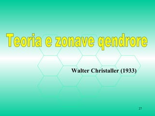 27
Walter Christaller (1933)
 
