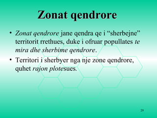 29
Zonat qendroreZonat qendrore
• Zonat qendrore jane qendra qe i “sherbejne”
territorit rrethues, duke i ofruar popullates te 
mira dhe sherbime qendrore.
• Territori i sherbyer nga nje zone qendrore,
quhet rajon plotesues.
 