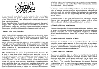 Në Islam, xhamitë nuk janë vetëm vende për t'u falur. Sipas terminologjisë
moderne, xhamitë janë qendra shoqërore. Roli i xhamive në Islam është
një nga gjërat kryesore që duhet të reformohen para se ummeti musliman
të del nga gjendja aktuale.
Mirëpo, si e dinë dhe si e vlerësojnë muslimanët rolin e vërtetë të xhamisë?
Përgjigja është e thjeshtë: duke iu referuar Sunnetit të Muhammedit, sal-
lallahu alejhi ve sel-lem. Një hulumtim i shpejtë shpalos rolet që xhamia e
Muhammedit, sal-lallahu alejhi ve sel-lem, i ka pasur gjatë jetës së tij.
1. Xhamia është vend për t'u falur
Xhamia e Muhammedit, sal-lallahu alejhi ve sel-lem, ka qenë vendi kryesor
për besimtarët, ku ata janë mbledhur dhe kanë falur namaz pesë herë në
ditë. Për fat të keq, në këtë kohë, ky është roli i vetëm që xhamia është
duke e luajtur (në jetën tonë.)
Xhamia e Muhammedit, sal-lallahu alejhi ve sel-lem, ka qenë e hapur për
secilin, për burrat dhe gratë, pleqët dhe të rinjtë, arabët dhe jo-arabët. Këtë
e dëshmojnë një numër i Haditheve të transmetuar nga Buhariu dhe
Muslimi në kaptinat që i referohen xhamive. Në këtë kohë, nëpër xhami,
ekzistojnë disa mangësi:
a) Në përgjithësi grate nuk lejohen në pjesën më të madhe të xhamive dhe
se vendi ku gratë bëjnë namaz, nëse ai ekziston, është më i zbrazët se
vendi i burrave. Xhamia e Muhammedit, sal-lallahu alejhi ve sel-lem, ka
qenë ndryshe. Në të ka pasur një vend për secilin. Gratë janë falur prapa
burrave në rendet e tyre, dhe e gjith ajo ka qenë e qartë: Islami nuk lejon
kontakt fizik ndërmjet gruas dhe burrit gjatë namazit (lutjes Allahut, sub-
hanehu ve te'ala). Lutja ose namazi rreth qabes është përjashtim nga
kjo rregull për shkak të kufizimeve hapësinore. Ndalimi i hyrjes së grave
nëpër xhami ka ndodhur rreth dy dekada pas vdekjes së Muhammedit,
sal-lallahu alejhi ve sel-lem, pavarësisht nga kundërshtimi i disa Sahabëve
që e kanë transmetuar këtë hadith: "Mos i ndaloni shërbyeset e Allahut t'i
vizitojnë shtëpitë e Allahut (xhamitë)"
b) Vërrejmë, sidomos në vendet perëndimore, se në të njëjtën lagje ka
xhami të arabëve, xhami të indianëve, xhami të turqëve, pakistanezëve,
afrikanëve, etj. E gjith kjo është jo-Islame. Sahabët e Muhammedit, sal-lal-
lahu alejhi ve sel-lem, ishin nga çdo prejardhje dhe racë, e të gjithë ata janë
falur së bashku.
c) Poashtu shohim se disa njerëz, nëpër disa xhami, nuk i lejojnë fëmijët të
hyjnë në xhami dhe i largojnë ata nga xhamitë. Edhe kjo është në kundër-
shtim me Sunnetin e Muhammedit, sal-lallahu alejhi ve sel-lem.
2. Xhamia është vend për shoqërim
Xhemati lidhet në xhami. Transmetohet se Muhammedi, sal-lallahu alejhi
ve sel-lem, ka pyetur për ndonjë nga shoëruesit e tij (mashkull ose femër)
të cilin ai nuk e kishte parë për një ose dy ditë, të shkojë dikush t'i ndihmo-
jë nëse ka pasur nevojë për ndihmë ose t'i vizitojnë nëse kanë qenë të
sëmurë.
3. Xhamia është vend për thirrje në Islam
Ekzistojnë disa Hadithe të vërteta që tregojnë se xhamia e Muhammedit,
sal-lallahu alejhi ve sel-lem, ka qenë një vend i zakonshëm për ata që kanë
dëshiruar të pyesin për Islamin, interesohen për të, të vijnë në xhami dhe
të pyesin. Jo-muslimanët nuk janë larguar nga xhamia, gjë që, për fat të
keq, ne e shohim nëpër xhami në këtë kohë.
4. Xhamia është vend për festime
Muhammedi, sal-lallahu alejhi ve sel-lem, ka këshilluar Sahabët që "të
njoftojnë për ceremonitë martesore, ti mbajnë ato nëpër xhami, dhe ato
njoftime t'i bëjnë duke u rënë lodrave (tupanave)" dhe se xhamia është
vendi për to. Siç transmeton gruaja e Muhammedit, sal-lallahu alejhi ve sel-
lem, Aisha r.a., Dita e Bajramit poashtu ka qenë ditë feste kur "etiopianët
kanë luajtur me shtiza në xhami". Ajo poashtu ka thënë se kur ata kanë lua-
jtur në xhami, ajo i ka shikuar ata pranë Muhammedit, sal-lallahu alejhi ve
sel-lem.
 