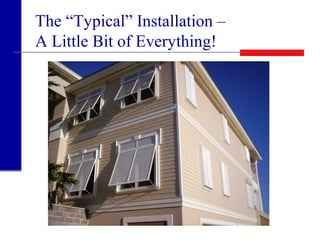 The “Typical” Installation –
A Little Bit of Everything!
 