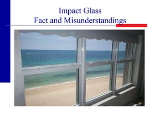 Impact Glass
Fact and Misunderstandings
 