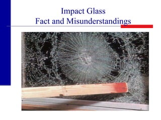 Impact Glass
Fact and Misunderstandings
 