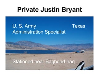 Private Justin Bryant U. S. Army Texas Administration Specialist Stationed near Baghdad Iraq 