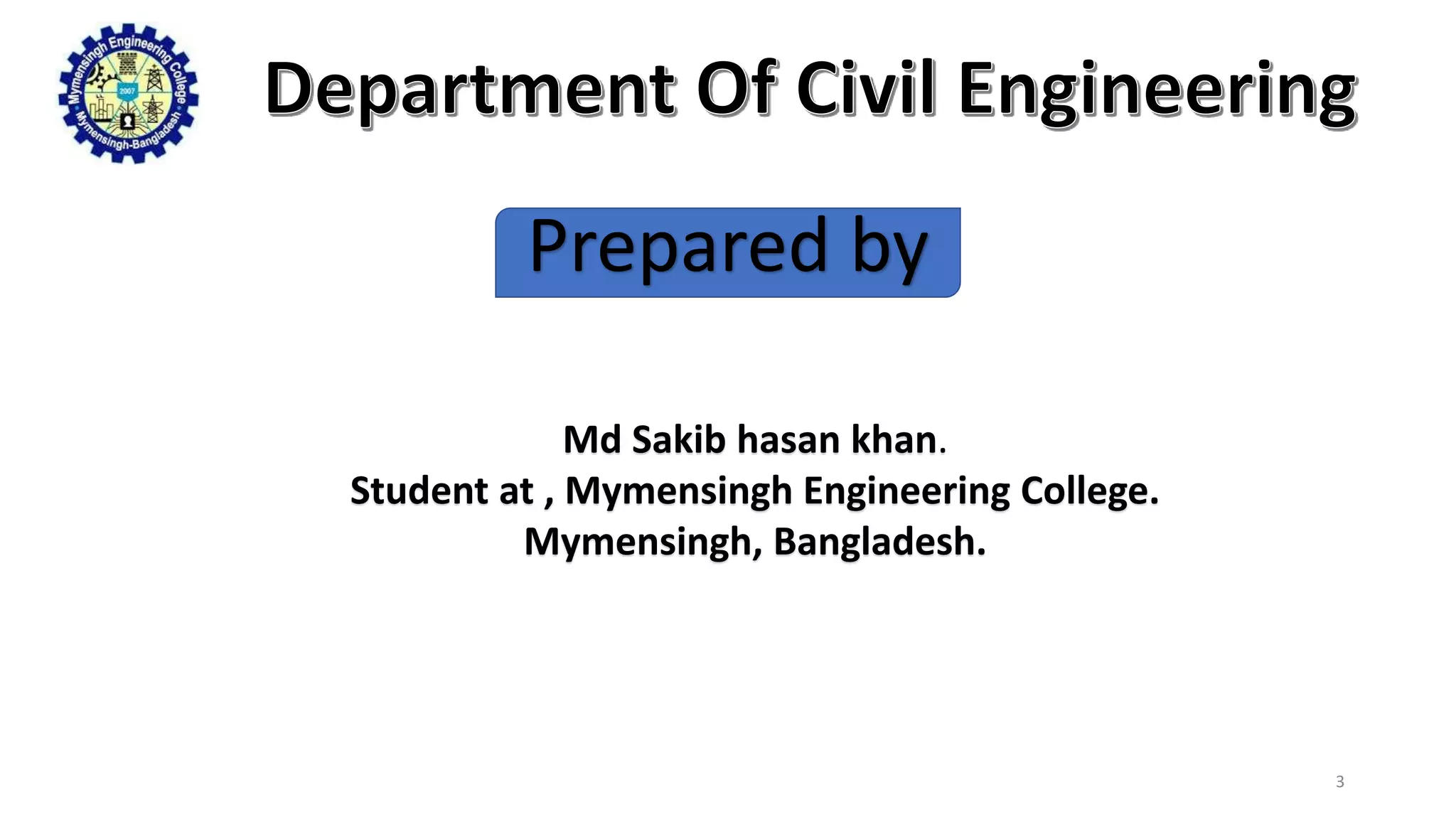 3
Md Sakib hasan khan.
Student at , Mymensingh Engineering College.
Mymensingh, Bangladesh.
Prepared by
 