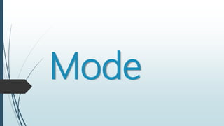 Mode
 