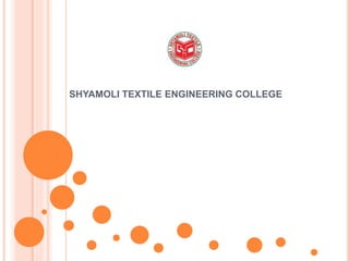 SHYAMOLI TEXTILE ENGINEERING COLLEGE
 