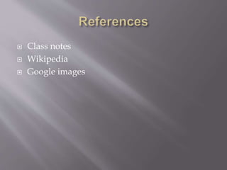  Class notes
 Wikipedia
 Google images
 
