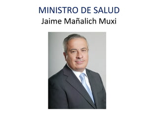 MINISTRO DE SALUD
Jaime Mañalich Muxi
 