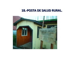 18.-POSTA DE SALUD RURAL.
 