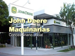 John Deere Maquinarias  Concesionario oficial 