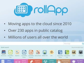 3
• Moving apps to the cloud since 2010
• Over 230 apps in public catalog
• Millions of users all over the world
 