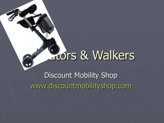 Rollators & Walkers Discount Mobility Shop  www.discountmobilityshop.com   