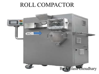1
ROLL COMPACTOR
By Kailash choudhary
 