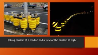 Rolling barriers at a median and a view of the barriers at night.
 