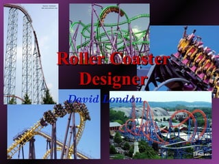 Roller Coaster Designer David London 