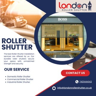 ROLLER
SHUTTER
The best Roller Shutter installation
services are offered by us. Our
durable roller shutters secure
your space with unmatched
strength and security.
OUR SERVICE
Domestic Roller Shutter
Commercial Roller Shutter
Industrial Roller Shutter
CONTACT US
7401444143
info@londonrollershutter.co.uk
 