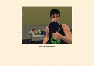 “Rolley: “Hey there handsome.”
 