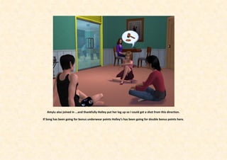 Amylu also joined in ...and thankfully Holley put her leg up so I could get a shot from this direction.

If Song has been going for bonus underwear points Holley’s has been going for double bonus points here.
 