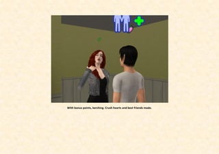 With bonus points, kerching. Crush hearts and best friends made.
 