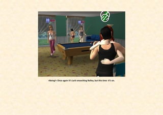 >Boing!< Once again it’s Lark smooching Rolley, but this time -it’s on.
 