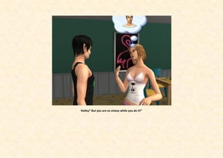 Holley” But you are so smexy while you do it!”
 