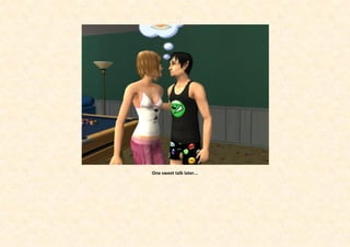 One sweet talk later...
 