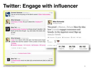 Twitter: Engage with inﬂuencer!




Mike Schwede, Creative Commons 3.0 BY SA "   26"
 