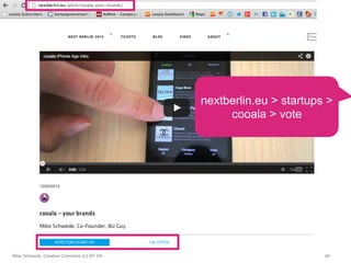 nextberlin.eu > startups >
                                                  cooala > vote




Mike Schwede, Creative Commons 3.0 BY SA "                           40"
 