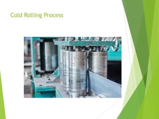 Cold Rolling Process
 