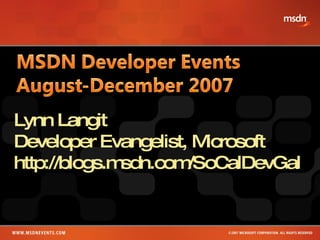 Lynn Langit Developer Evangelist, Microsoft  http://blogs.msdn.com/SoCalDevGal 