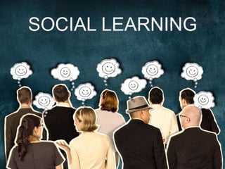 SOCIAL LEARNING
 