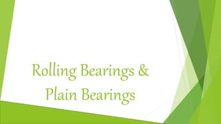 Rolling Bearings &
Plain Bearings
 