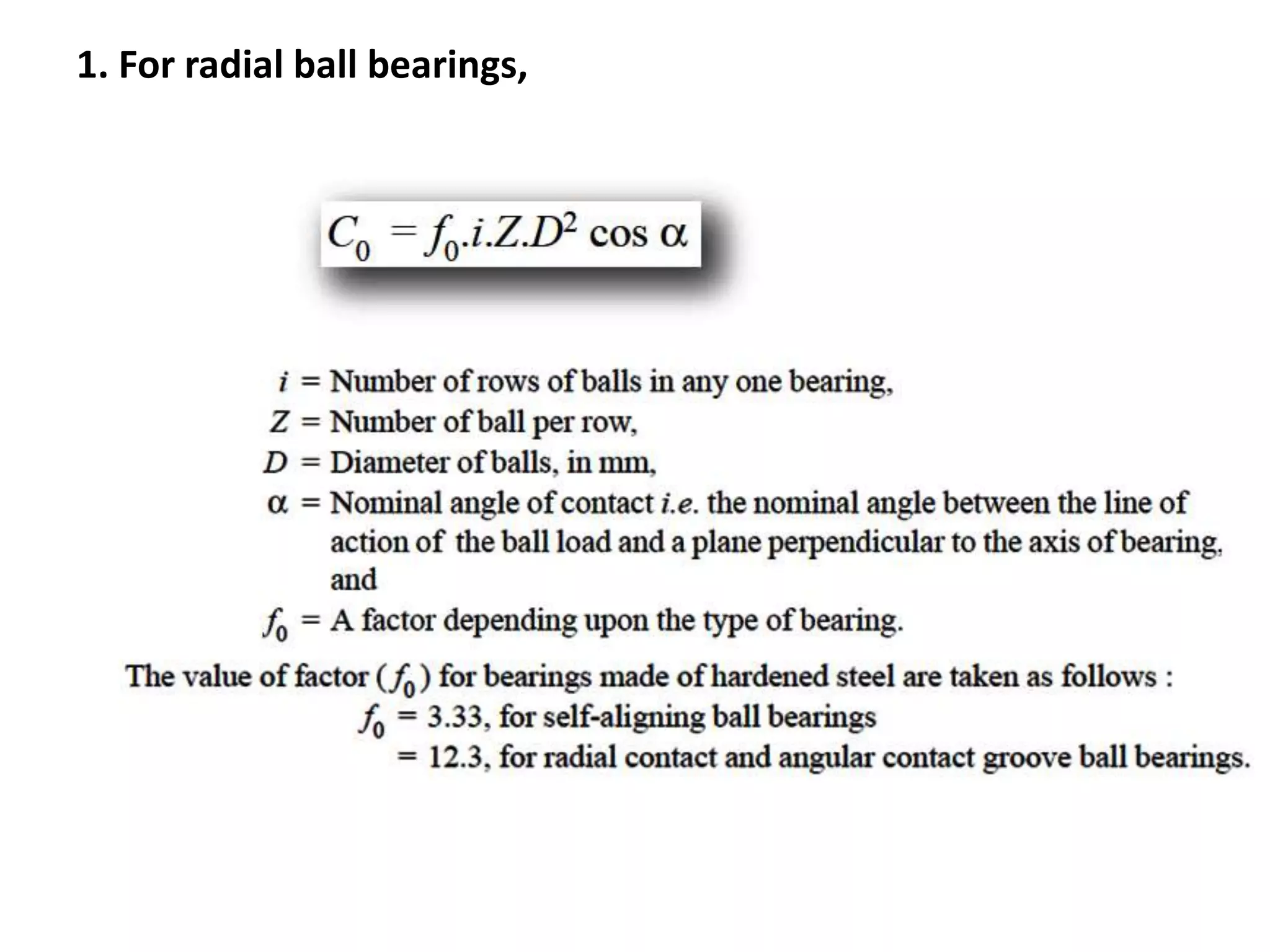 1. For radial ball bearings,
 
