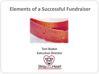 Elements of a Successful Fundraiser

Toni Bodon
Executive Director

 