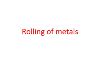 Rolling of metals 
