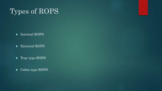 Rops Front Rolling over protective structures (rops) | PPTX