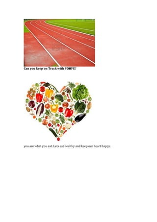 Can you keep on Track with PDHPE?

you are what you eat. Lets eat healthy and keep our heart happy.

 