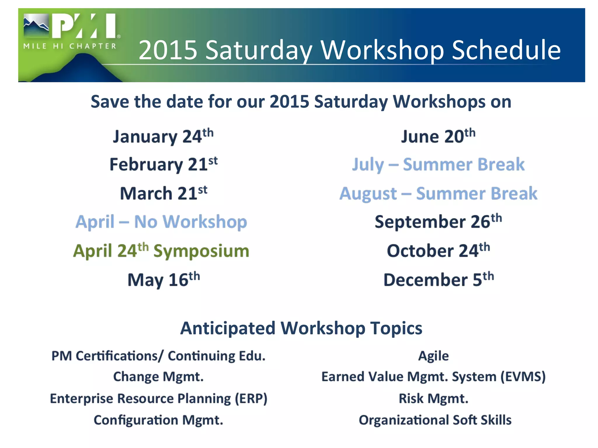 2015 Saturday Workshop Schedule 
Save the date for our 2015 Saturday Workshops on 
Anticipated Workshop Topics 
 