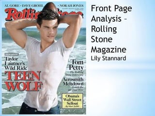 Front Page
Analysis –
Rolling
Stone
Magazine
Lily Stannard
 