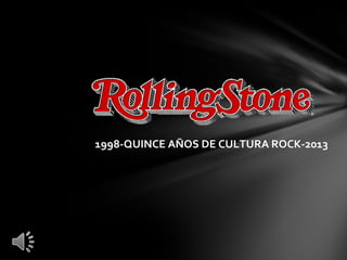 1998-QUINCE AÑOS DE CULTURA ROCK-2013
 