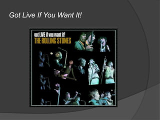 Got Live If You Want It!
 